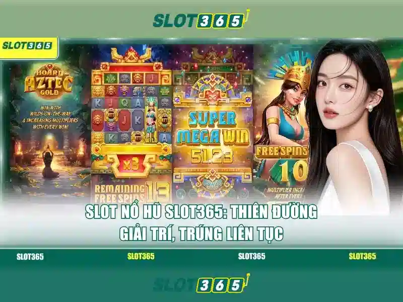 Slot365: Nền tảng giải trí trực tuyến và trải nghiệm slots