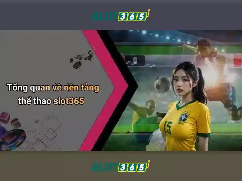 Slot365: Tổng quan và trải nghiệm trò chơi slot trực tuyến